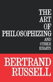 The Art of Philosophizing and other Essays