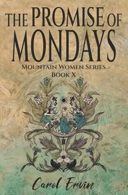 The Promise of Mondays (Mountain Women, Bk 10)