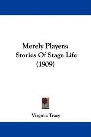 Merely Players: Stories Of Stage Life (1909)