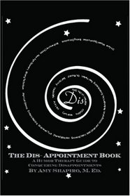 The Dis-Appointment Book: A Humor Therapy Guide to Conquering Disappointments