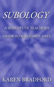 Subology: A Substitute Teacher's Guide to Successful Days