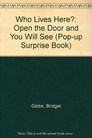 Who Lives Here?: Open the Door and You Will See (Pop-up Surprise Book)