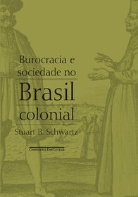 Burocracia e Sociedade no Brasil Colonial (Em Portuguese do Brasil)
