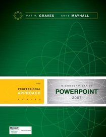 Microsoft PowerPoint 2007: A Professional Approach