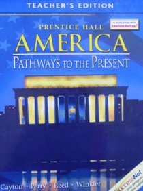 Prentice Hall, America's Pathways to The Present Teacher Edition, 2003 ISBN: 0130629189