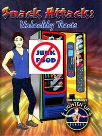 Snack Attack: Unhealthy Treats (Slim Goodbody's Lighten Up!)