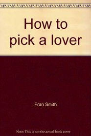 How to pick a lover