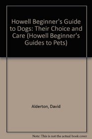 Howell Beginner's Guide to Dogs: Their Choice and Care