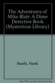 The Adventures of Mike Blair: A Dime Detective Book (Mysterious Library)