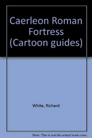 Caerleon Roman Fortress (Cartoon guides)