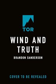 Wind and Truth: Book Five of the Stormlight Archive (The Stormlight Archive, 5)