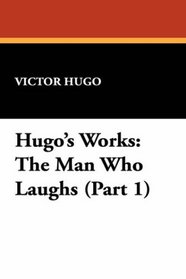 Hugo's Works: The Man Who Laughs (Part 1)
