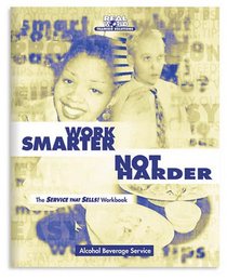 Work Smarter Not Harder : The Service That Sells! Workbook for Alcohol Beverage Service (Real World Training Solutions)