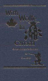With Wolfe in Canada: Or the Winning of a Continent (Works of G. A. Henty (Hardcover))