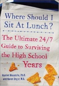 Where Should I Sit at Lunch? The Ultimate 24/7 Guide to Surviving the High School Years