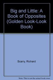 Big and Little: A Book of Opposites (Golden Look-Look Book)