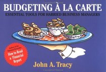 Budgeting  la Carte : Essential Tools for Harried Business Managers (Finance Fundamentals for Nonfinancial Managers Series)