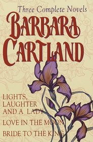 Barbara Cartland : Three Complete Novels