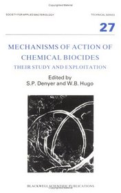 Mechanisms of Action of Chemical Biocides: Their Study and Exploitation (Technical Series (Society for Applied Bacteriology))