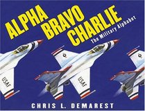 Alpha Bravo Charlie : The Military Alphabet