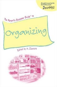 The Parent's Success Guide to Organizing (For Dummies (Lifestyles))