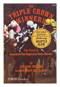 The triple crown winners: The story of America's ten superstar race horses