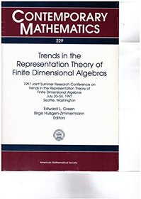 Trends in the Representation Theory of Finite Dimensional Algebras: Proceedings of the Ams-Ims-Siam Joint Summer Research Conference, Trends in the Representation ... July 20-25 (Contemporary Mathematics)