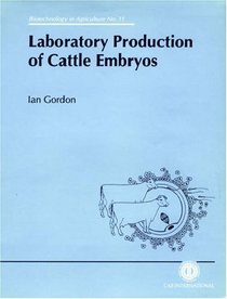 Laboratory Production of Cattle Embryos (Biotechnology in Agriculture Series)