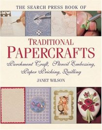 The Search Press Book of Traditional Papercrafts: Parchment Craft, Stencil Embossing, Paper Pricking, Quilling