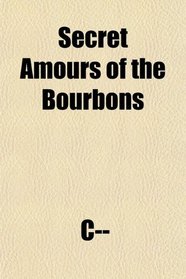 Secret Amours of the Bourbons