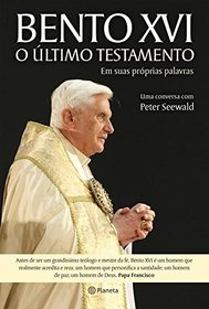 Bento XVI. O ltimo Testamento (Em Portuguese do Brasil)