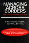 Managing Across Borders: The Transnational Solution