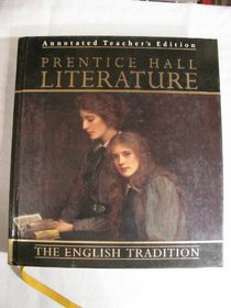 Prentice Hall Literature; The English Tradition (Annotated Teacher's Edition)