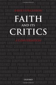 Faith and Its Critics: A Conversation (Gifford Lectures)