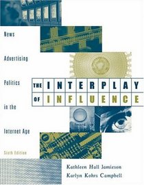 The Interplay of Influence : News, Advertising, Politics, and the Internet (with InfoTrac)