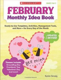 February Monthly Idea Book: Ready-to-Use Templates, Activities, Management Tools, and More - for Every Day of the Month