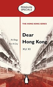 Dear Hong Kong: An Elegy to a City (Penguin Specials: The Hong Kong Series)