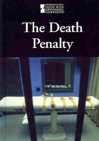 Death Penalty, The (Introducing Issues With Opposing Viewpoints)