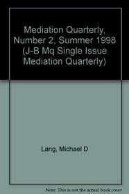 Mediation Quarterly, No. 2, WINTER 1997, Volume 15 (J-B MQ Single Issue Mediation Quarterly)