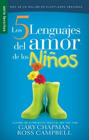 Los Cinco lenguajes del amor de los ninos (Five love languages for children) (Spanish Edition)