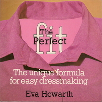 The Perfect Fit: The Unique Formula for Easy Dressmaking