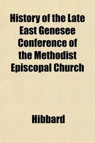 History of the Late East Genesee Conference of the Methodist Episcopal Church