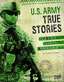 U.S. Army True Stories: Tales of Bravery (Courage Under Fire)