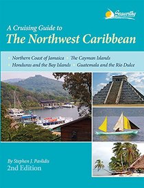 A Cruising Guide to The Northwest Caribbean, 2nd ed.