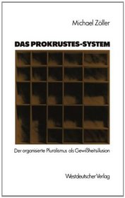 Das Prokrustes-System: Der organisierte Pluralismus als Gewissheitsillusion (German Edition)