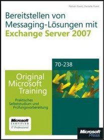 Bereitstellen von Messaging-L�sungen mit Microsoft Exchange Server 2007 - Original Microsoft Training f�r Examen 70-238