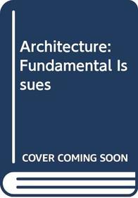 Architecture: Fundamental Issues