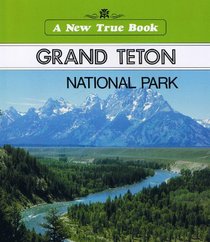 Grand Teton National Park (A New True Book)