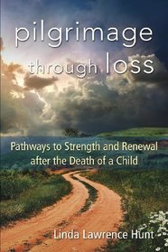 Pilgrimage through Loss: Pathways to Strength and Renewal after the Death of a Child