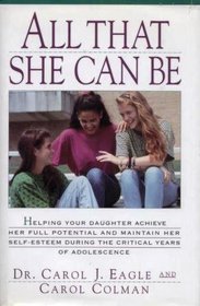 All That She Can Be: Help Your Daughter Achieve Full Potential & Maintn Self-Esteem